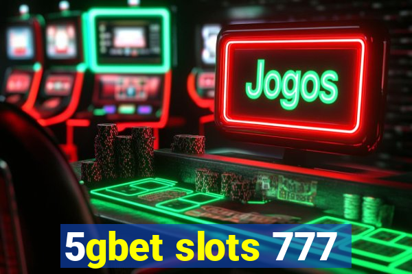 5gbet slots 777